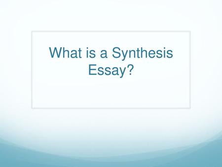 What is a Synthesis Essay?