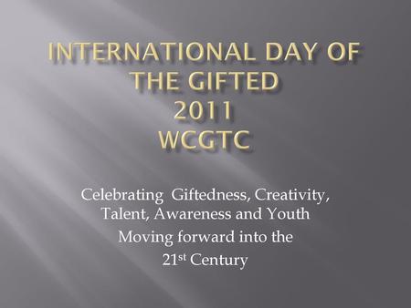 International Day of the Gifted 2011 wcgtc