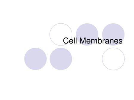 Cell Membranes.