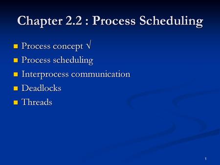 Chapter 2.2 : Process Scheduling