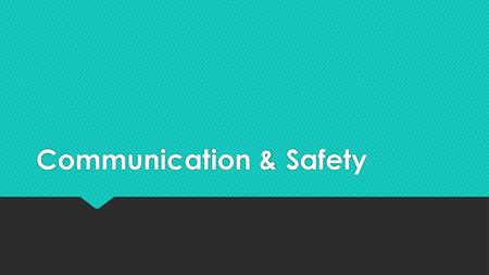 Communication & Safety