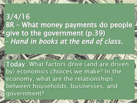 3/4/16. BR – What money payments do people give to the government (p