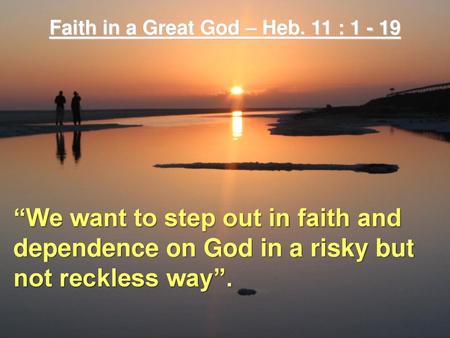 Faith in a Great God – Heb. 11 :