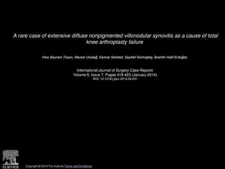 A rare case of extensive diffuse nonpigmented villonodular synovitis as a cause of total knee arthroplasty failure  Hacı Bayram Tosun, Abuzer Uludağ,