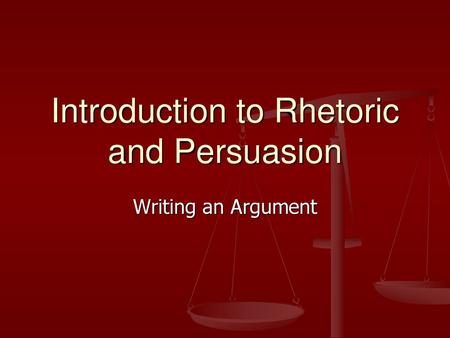 Introduction to Rhetoric and Persuasion