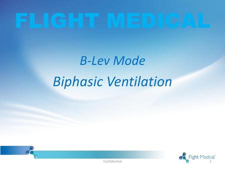 FLIGHT MEDICAL B-Lev Mode Biphasic Ventilation Confidential.