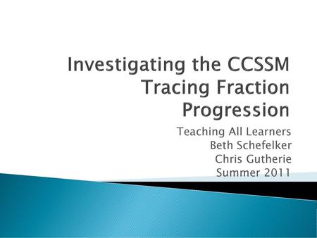 Investigating the CCSSM Tracing Fraction Progression