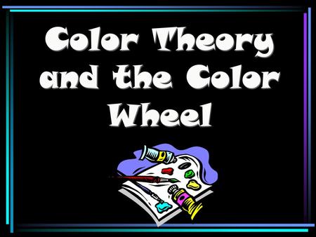 Color Theory and the Color Wheel