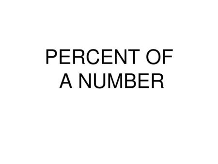 PERCENT OF A NUMBER.