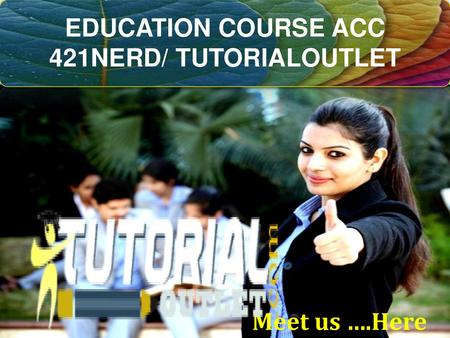 EDUCATION COURSE ACC 421NERD/ TUTORIALOUTLET