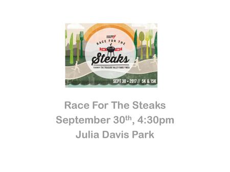 Race For The Steaks September 30th, 4:30pm Julia Davis Park