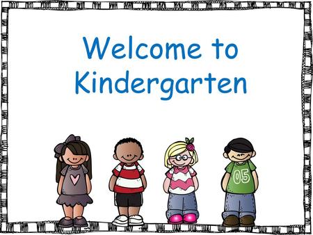 Welcome to Kindergarten