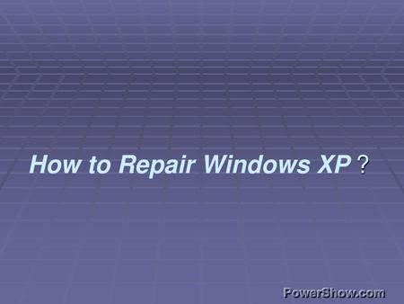 How to Repair Windows XP ?