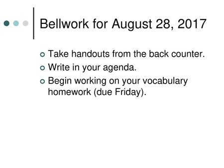 Bellwork for August 28, 2017 Take handouts from the back counter.