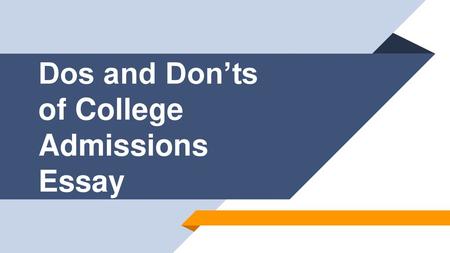 Dos and Don’ts of College Admissions Essay