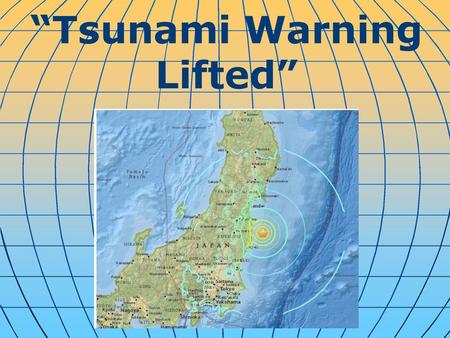 “Tsunami Warning Lifted”