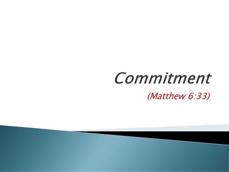 Commitment (Matthew 6:33).