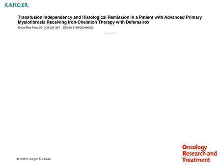 Transfusion Independency and Histological Remission in a Patient with Advanced Primary Myelofibrosis Receiving Iron-Chelation Therapy with Deferasirox.