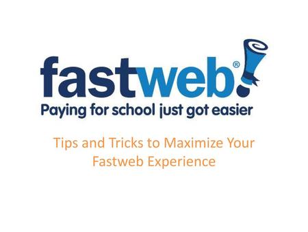 Tips and Tricks to Maximize Your Fastweb Experience