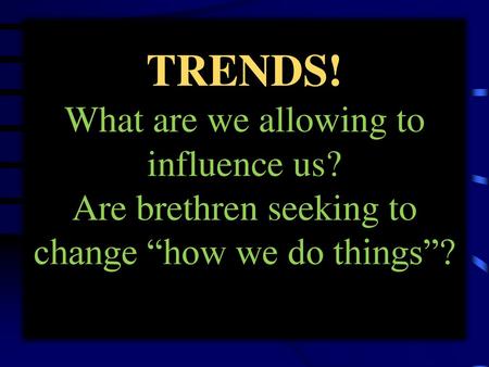 TRENDS. What are we allowing to influence us