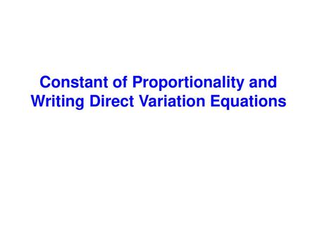 Constant of Proportionality and Writing Direct Variation Equations