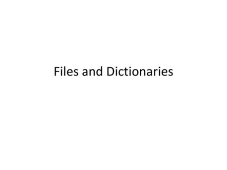 Files and Dictionaries