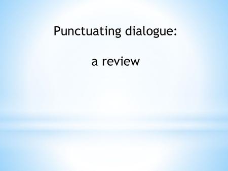 Punctuating dialogue: