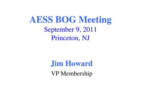 AESS BOG Meeting September 9, 2011 Princeton, NJ