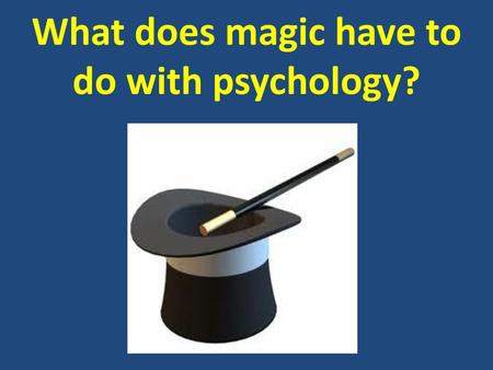 What does magic have to do with psychology?