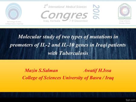 Molecular study of two types of mutations in promoters of IL-2 and IL-10 genes in Iraqi patients with Tuberculosis Mazin S.Salman Awatif.