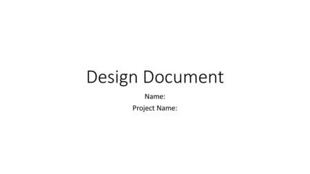 Design Document Name: Project Name:.