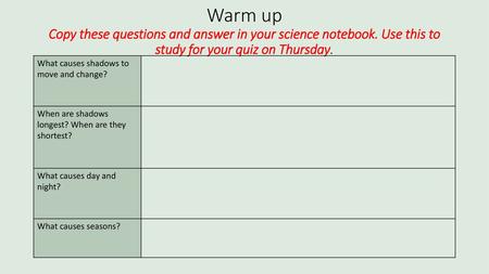 Warm up Copy these questions and answer in your science notebook