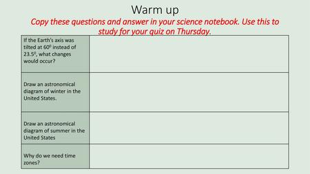 Warm up Copy these questions and answer in your science notebook