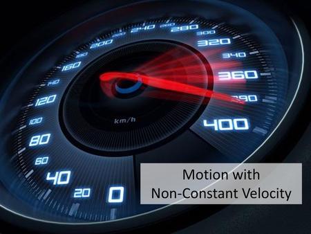 Non-Constant Velocity