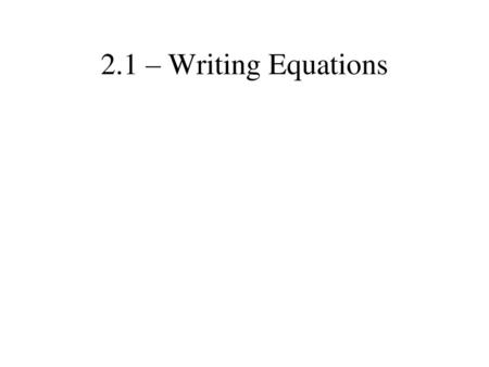 2.1 – Writing Equations.