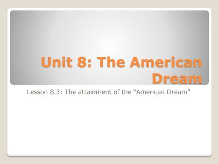 Unit 8: The American Dream