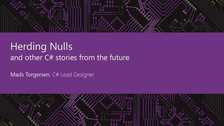 Herding Nulls and other C# stories from the future