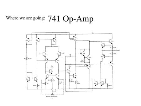 741 Op-Amp Where we are going:.