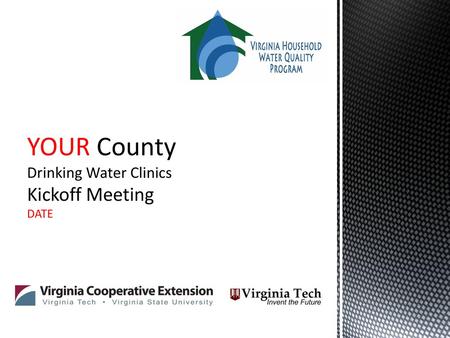 YOUR County Drinking Water Clinics Kickoff Meeting DATE