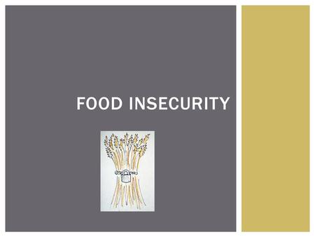 Food Insecurity.