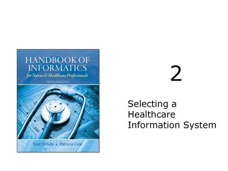 2 Selecting a Healthcare Information System.