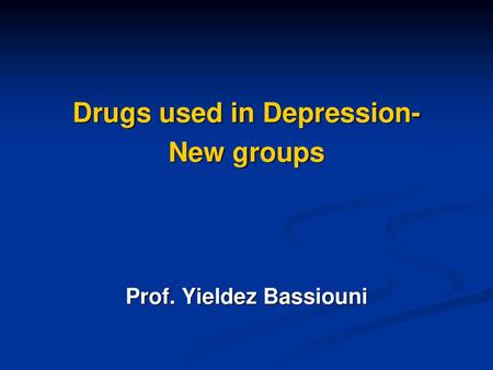 Drugs used in Depression- Prof. Yieldez Bassiouni