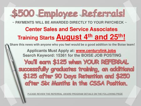 ` $500 Employee Referrals! ~ PAYMENTS WILL BE AWARDED DIRECTLY TO YOUR PAYCHECK ~ Center Sales and Service Associates Training Starts August 4th and 25th!