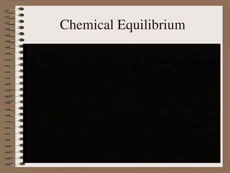 Chemical Equilibrium This video is an intro. To chemical equilibrium.