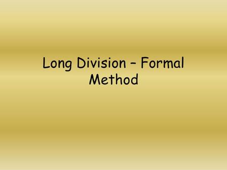 Long Division – Formal Method