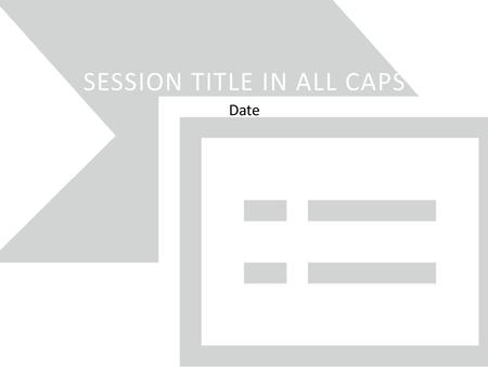 SESSION TITLE IN ALL CAPS