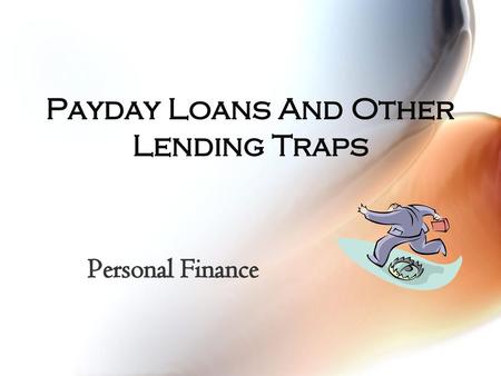 Payday Loans And Other Lending Traps