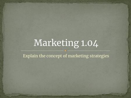 Explain the concept of marketing strategies