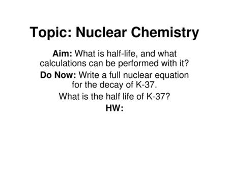 Topic: Nuclear Chemistry