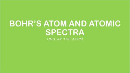 BOHR’S ATOM AND ATOMIC SPECTRA